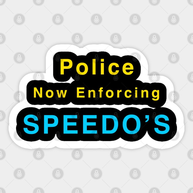 Warning - Police Now Enforcing Speedo's Sticker by Quirky Design Collective